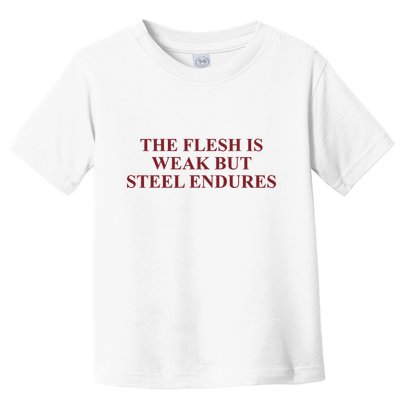 Fantasyinitiative Fantasy Initiative By Fire And Steel The Flesh Is Weak But Ste Toddler T-Shirt