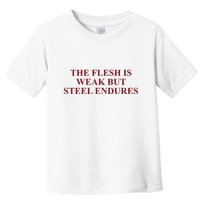 Fantasyinitiative Fantasy Initiative By Fire And Steel The Flesh Is Weak But Ste Toddler T-Shirt