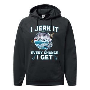 Funny Fishing I Jerk It Every Chance I Get Performance Fleece Hoodie