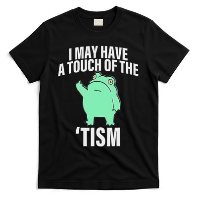 Funny Frog I May Have A Touch Of The Tism T-Shirt