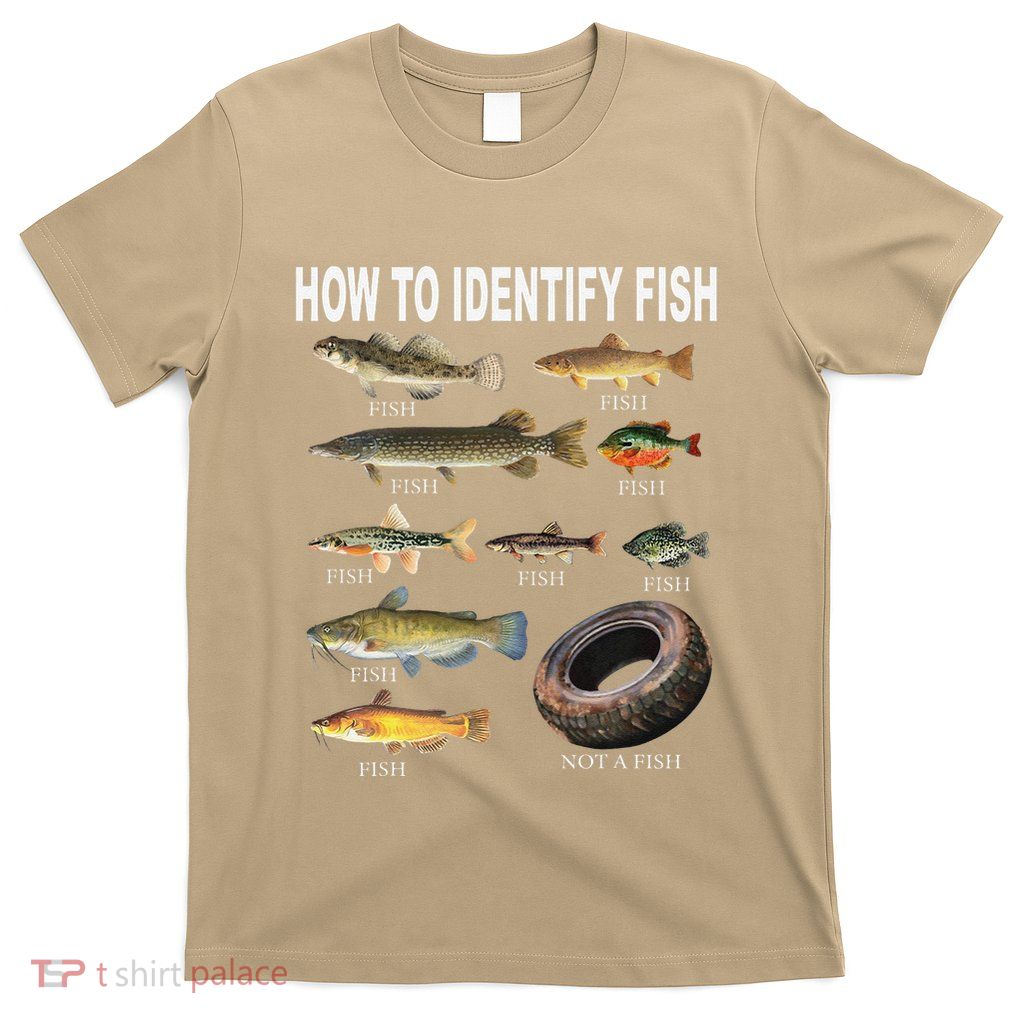 Funny Fish Identification How To Identify Fish T-Shirt