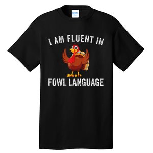 Funny Fluent In Fowl Language Turkey Lover Thanksgiving Tall T-Shirt