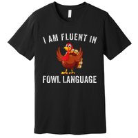 Funny Fluent In Fowl Language Turkey Lover Thanksgiving Premium T-Shirt