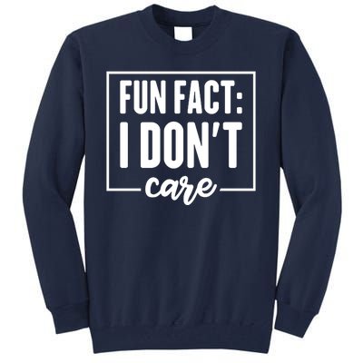 Fun Fact I Don't Care Tall Sweatshirt