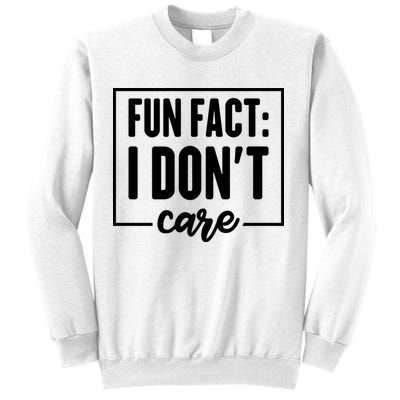 Fun Fact I Don't Care Sweatshirt