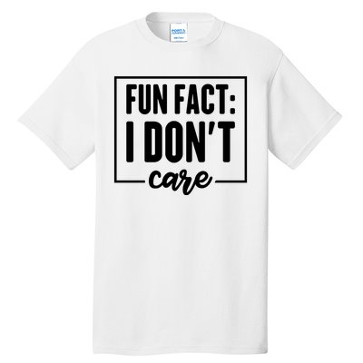 Fun Fact I Don't Care Tall T-Shirt