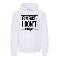 Fun Fact I Don't Care Premium Hoodie