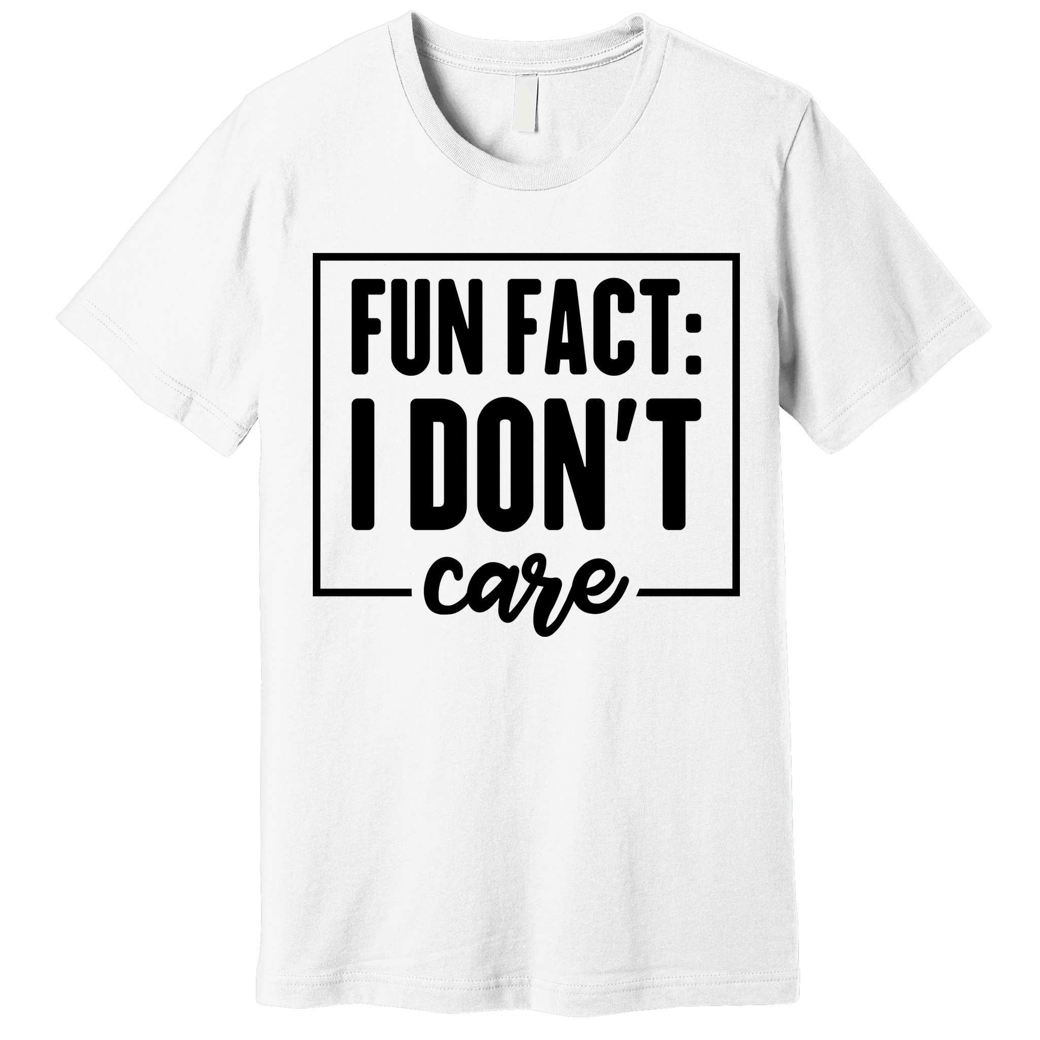 Fun Fact I Don't Care Premium T-Shirt