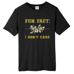 Funny Fact I DonT Care Gift Tall Fusion ChromaSoft Performance T-Shirt