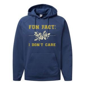 Funny Fact I DonT Care Gift Performance Fleece Hoodie