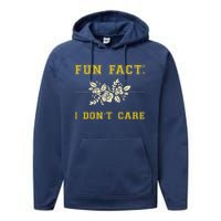 Funny Fact I DonT Care Gift Performance Fleece Hoodie