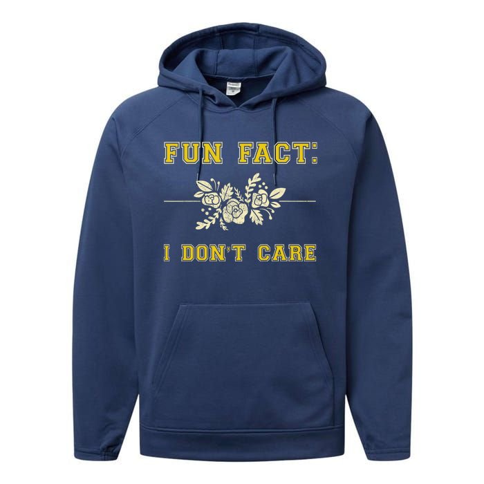 Funny Fact I DonT Care Gift Performance Fleece Hoodie