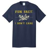 Funny Fact I DonT Care Gift Tall T-Shirt