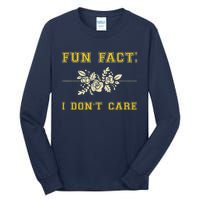 Funny Fact I DonT Care Gift Tall Long Sleeve T-Shirt