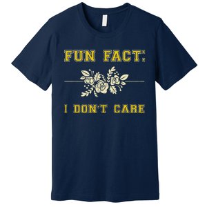 Funny Fact I DonT Care Gift Premium T-Shirt