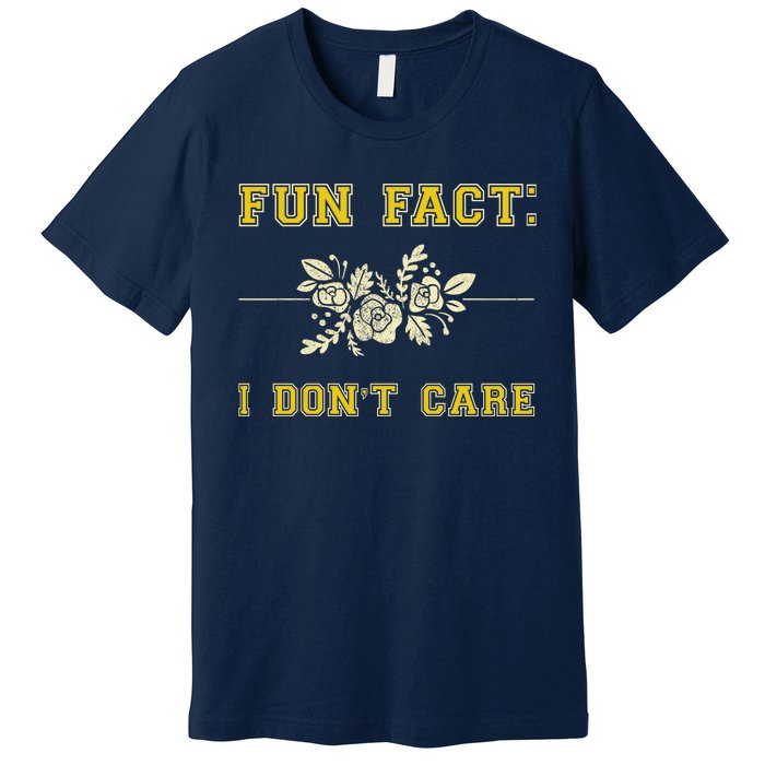 Funny Fact I DonT Care Gift Premium T-Shirt