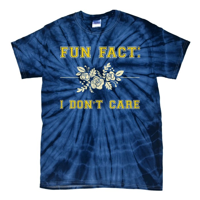 Funny Fact I DonT Care Gift Tie-Dye T-Shirt