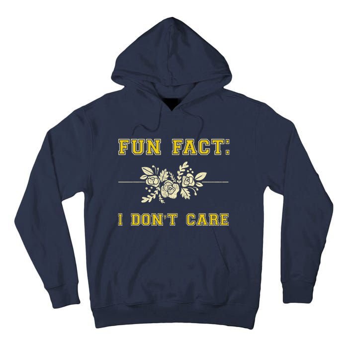 Funny Fact I DonT Care Gift Tall Hoodie