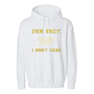 Funny Fact I DonT Care Gift Garment-Dyed Fleece Hoodie