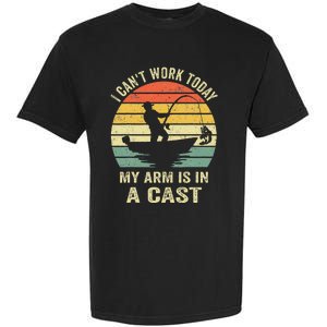 Funny Fisherman I Can't Work Today My Arm Is in a Cast Garment-Dyed Heavyweight T-Shirt