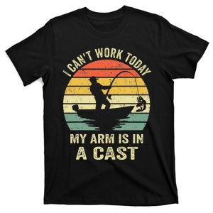 Funny Fisherman I Can't Work Today My Arm Is in a Cast T-Shirt