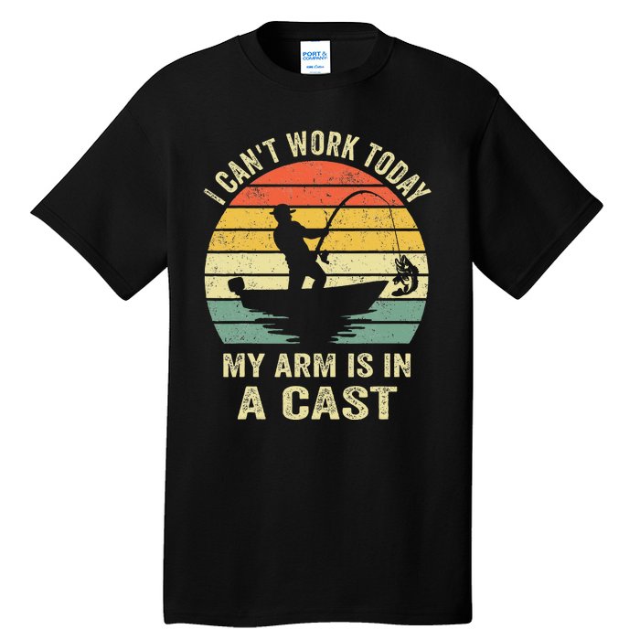 Funny Fisherman I Can't Work Today My Arm Is in a Cast Tall T-Shirt