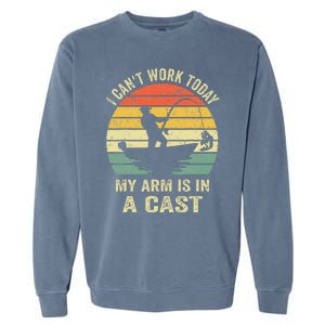 Funny Fisherman I Can't Work Today My Arm Is in a Cast Garment-Dyed Sweatshirt