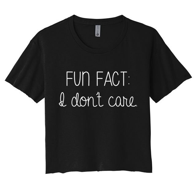 Fun Fact I Don't Care Funny Crop Top