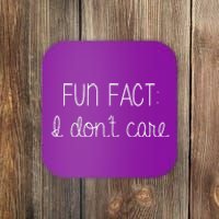 Fun Fact I Don't Care Funny Coaster