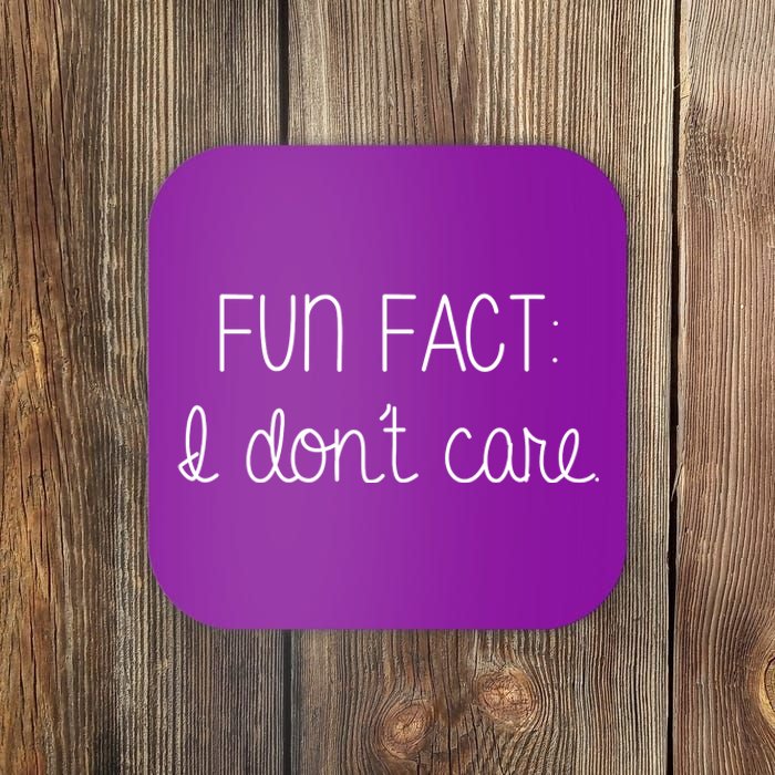 Fun Fact I Don't Care Funny Coaster