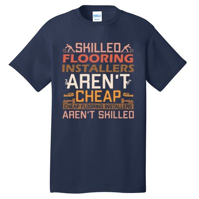 Funny Flooring Installer Carpet Sarcastic Saying Contractor Tall T-Shirt