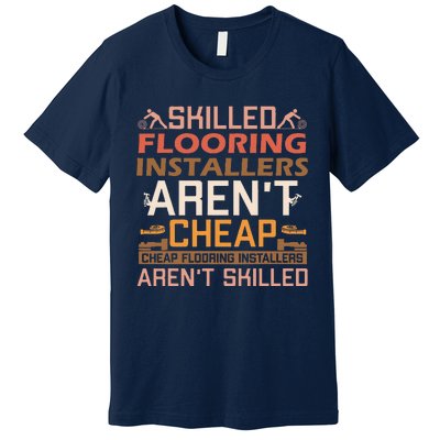 Funny Flooring Installer Carpet Sarcastic Saying Contractor Premium T-Shirt