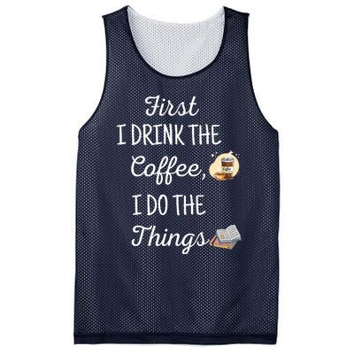 Funny First I Drink The Coffee Then I Do The Things Saying Mesh Reversible Basketball Jersey Tank