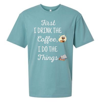 Funny First I Drink The Coffee Then I Do The Things Saying Sueded Cloud Jersey T-Shirt