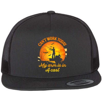 Funny Fishing I CanT Work Today My Arm Is In A Cast Gift Flat Bill Trucker Hat