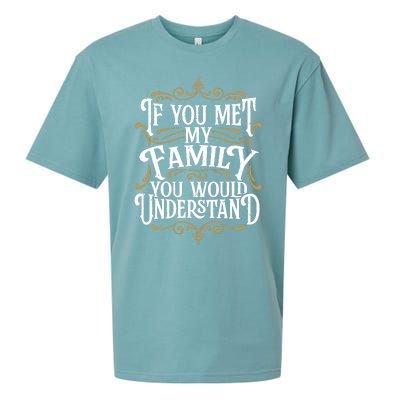 Funny Family, If You Met My Family You'd Understand Sueded Cloud Jersey T-Shirt