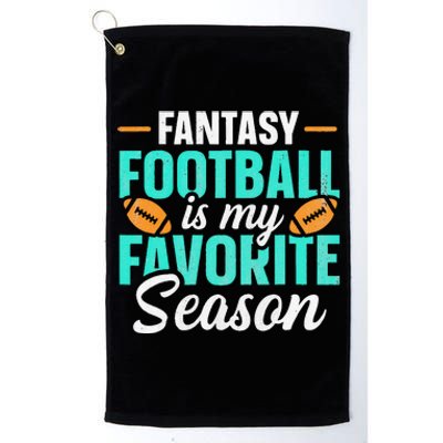 Fantasy Football Is My Favorite Season Fantasy Football Platinum Collection Golf Towel