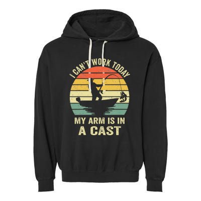 Funny Fisherman I Cant Work Today My Arm Is In A Cast Garment-Dyed Fleece Hoodie