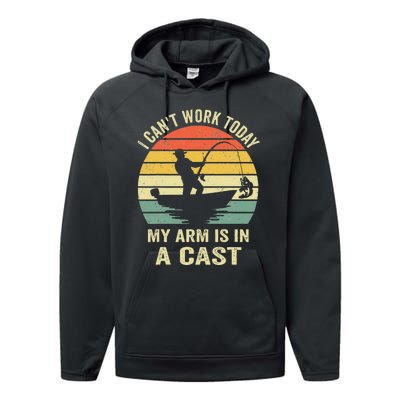 Funny Fisherman I Cant Work Today My Arm Is In A Cast Performance Fleece Hoodie