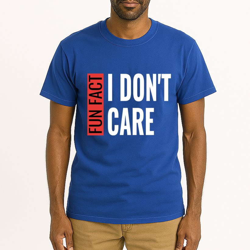 Fun Fact I Don't Care Sarcastic Saying Humorous Great Gift Tall T-Shirt