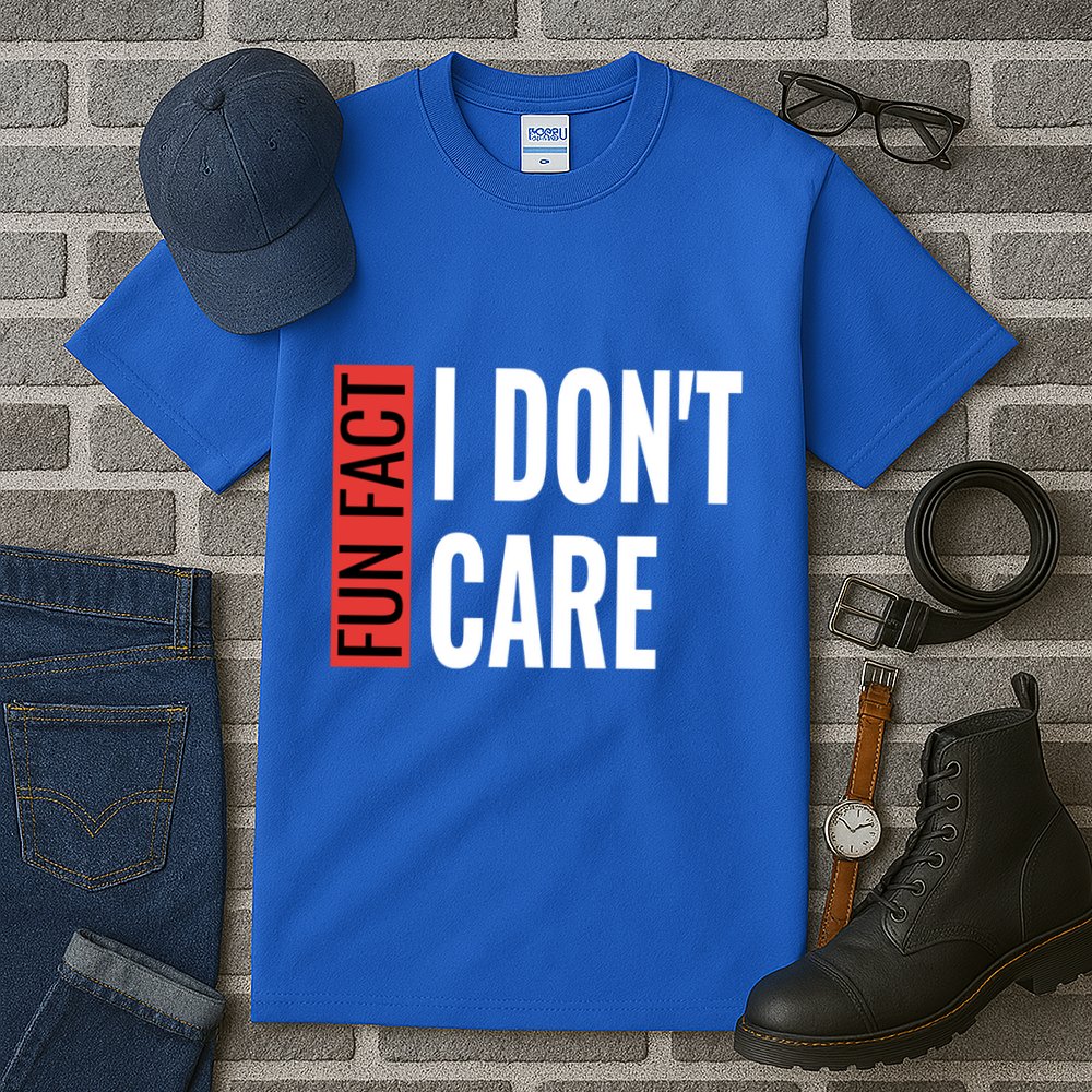 Fun Fact I Don't Care Sarcastic Saying Humorous Great Gift Tall T-Shirt