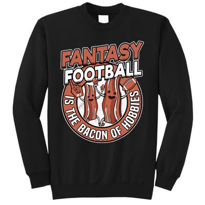 Fantasy Football Is The Bacon Of Hobbies Funny Draft Party Sweatshirt