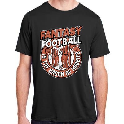 Fantasy Football Is The Bacon Of Hobbies Funny Draft Party Adult ChromaSoft Performance T-Shirt