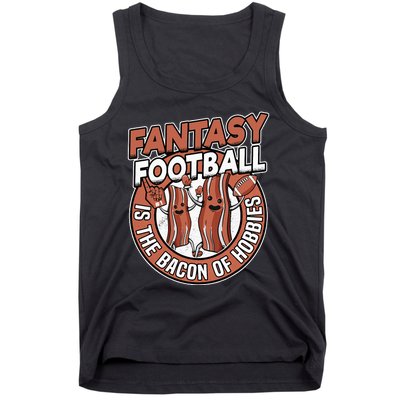 Fantasy Football Is The Bacon Of Hobbies Funny Draft Party Tank Top