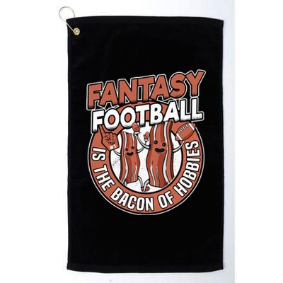 Fantasy Football Is The Bacon Of Hobbies Funny Draft Party Platinum Collection Golf Towel