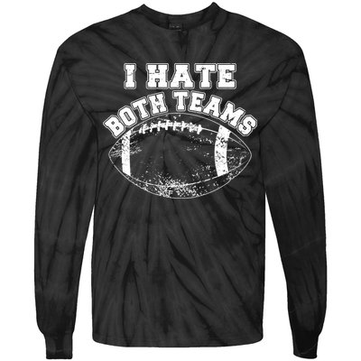 Funny Football I Hate Both Teams Tie-Dye Long Sleeve Shirt