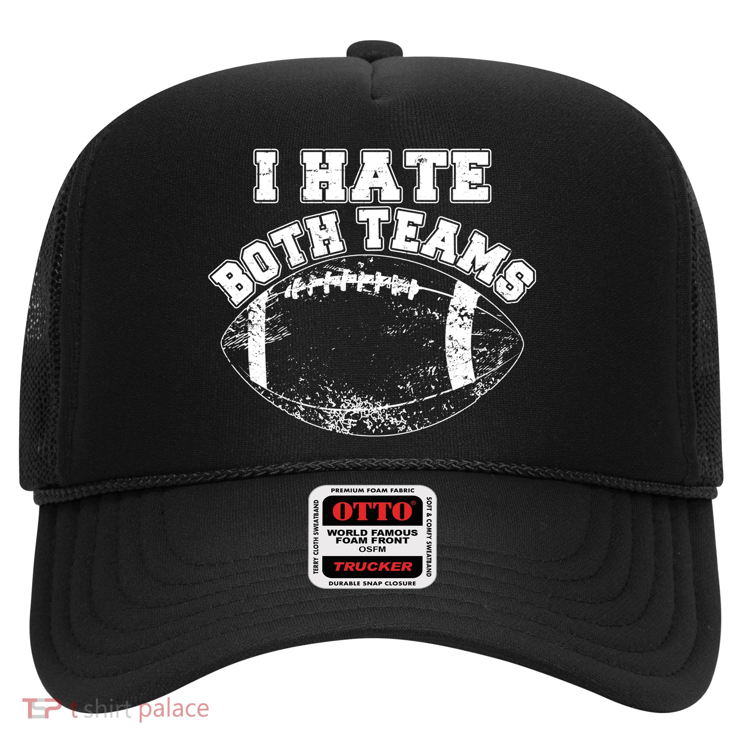 Funny Football I Hate Both Teams Trucker Hat