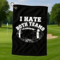 Funny Football I Hate Both Teams Golf Towel