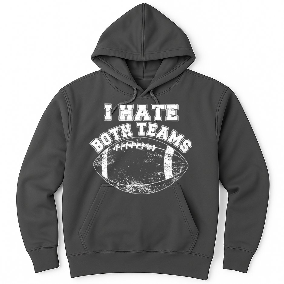 Funny Football I Hate Both Teams Hoodie