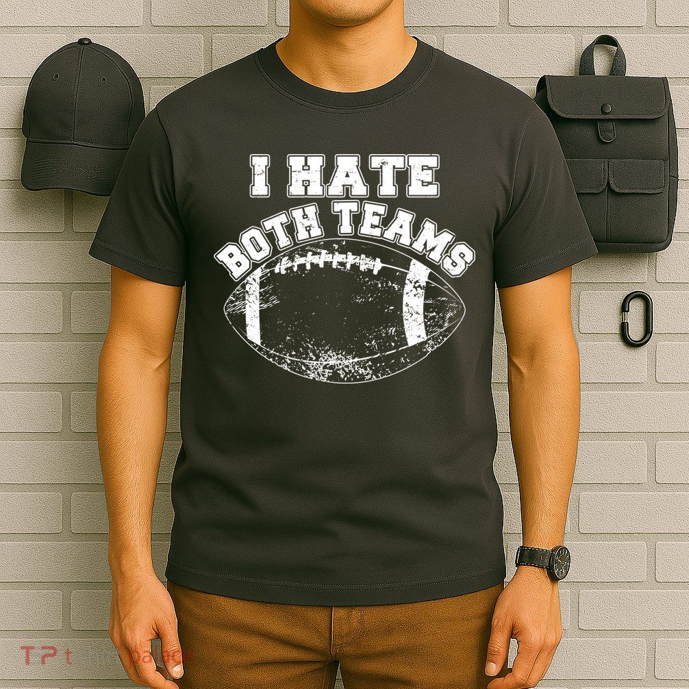 Funny Football I Hate Both Teams T-Shirt